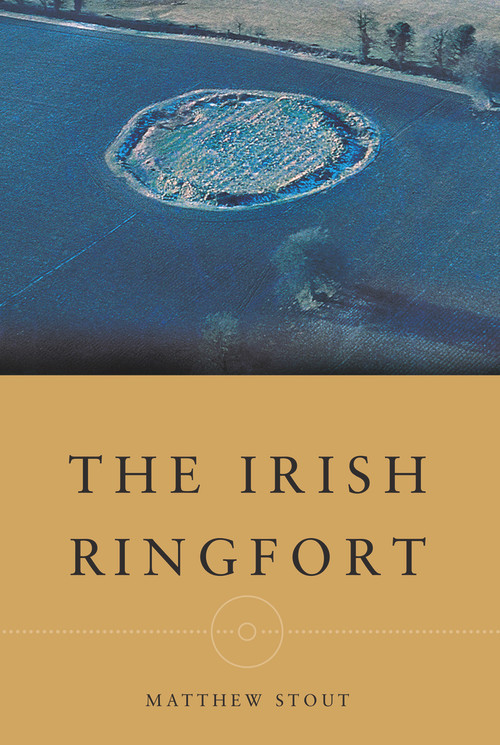 The Irish Ringfort by Matthew Stout, 9781851825820