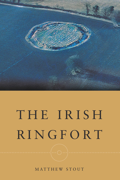 The Irish Ringfort by Matthew Stout, 9781851825820
