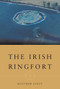 The Irish Ringfort by Matthew Stout, 9781851825820