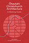 Otautahi Christchurch Architecture - Revised Edition (A Walking Guide) by John Walsh, Patrick Reynolds, 9781991016386