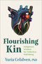 Flourishing Kin (Indigenous Wisdom for Collective Well-Being) by Yuria Celidwen, PhD, 9781649632043
