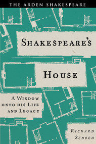 Shakespeare's House (A Window onto his Life and Legacy) by Richard Schoch, 9781350409354