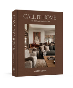 Call It Home (The Details That Matter) by Amber Lewis, Cat Chen, Shade Degges, 9780593235522