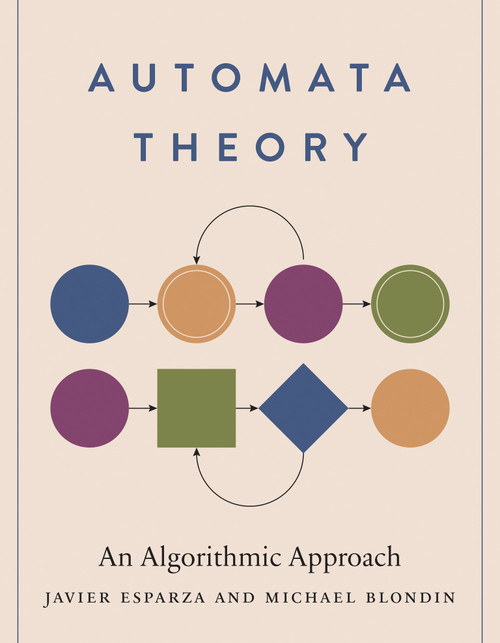 Automata Theory (An Algorithmic Approach) by Javier Esparza, Michael Blondin, 9780262048637