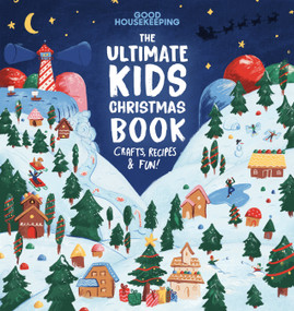 Good Housekeeping The Ultimate Kids Christmas Book (Crafts, Recipes, & Fun!) by Good Housekeeping, 9781958395998