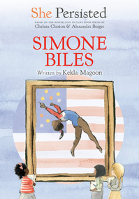 She Persisted: Simone Biles - 9780593620663 by Kekla Magoon, Chelsea Clinton, Alexandra Boiger, Gillian Flint, 9780593620663