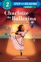 Charlotte the Ballerina (The True Story of a Girl Who Made Nutcracker History) by Charlotte Nebres, Alea Marley, 9780593651322
