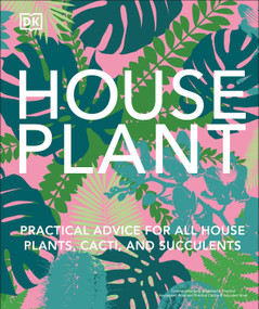 Houseplant (Practical Advice for All Houseplants, Cacti, and Succulents) by DK, 9780744086065