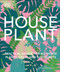Houseplant (Practical Advice for All Houseplants, Cacti, and Succulents) by DK, 9780744086065