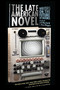 The Late American Novel (Writers on the Future of Books) by Jeff Martin, C. Max Magee, 9781593764043