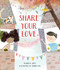 Share Your Love by Susan B. Katz, Jennie Poh, 9781645471110