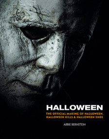 Halloween: The Official Making of Halloween, Halloween Kills and Halloween Ends by Abbie Bernstein, 9781789095524
