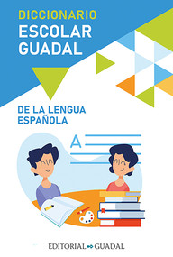 Diccionario Escolar Guadal de la Lengua Española / Guadal Spanish Dictionary by Varios autores, 9789877978971