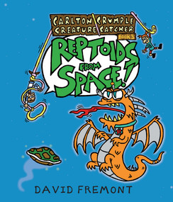 Carlton Crumple Creature Catcher 3: Reptoids from Space! - 9781645950684 by David Fremont, 9781645950684
