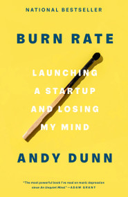 Burn Rate (Launching a Startup and Losing My Mind) - 9780593238288 by Andy Dunn, 9780593238288