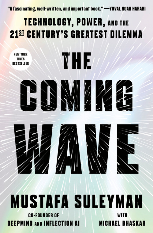 The Coming Wave (Technology, Power, and the Twenty-first Century's Greatest Dilemma) by Mustafa Suleyman, Michael Bhaskar, 9780593593950