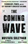 The Coming Wave (Technology, Power, and the Twenty-first Century's Greatest Dilemma) by Mustafa Suleyman, Michael Bhaskar, 9780593593950