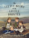 The Little Books of the Little Brontës by Sara O'Leary, Briony May Smith, 9780735263697