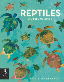 Reptiles Everywhere - 9781536232653 by Camilla de la Bedoyere, Britta Teckentrup, 9781536232653