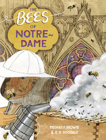 The Bees of Notre-Dame - 9780593374566 by Meghan P. Browne, E. B. Goodale, 9780593374566