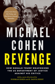 Revenge (How Donald Trump Weaponized the US Department of Justice Against His Critics) by Michael Cohen, 9781685890742