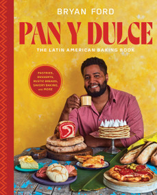 Pan y Dulce (The Latin American Baking Book (Pastries, Desserts, Rustic Breads, Savory Baking, and More)) by Bryan Ford, 9780316293259