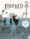 Flooded (Winner of the Klaus Flugge Prize for Illustration 2023) by Mariajo Ilustrajo, 9780711276789