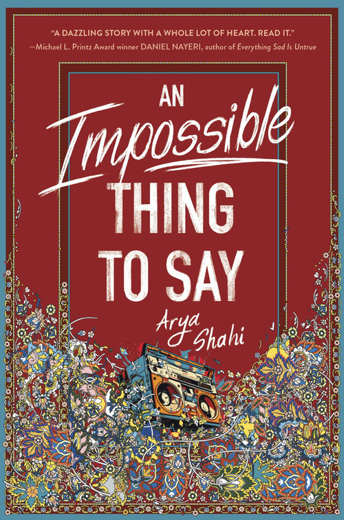 An Impossible Thing to Say by Arya Shahi, 9780063248359