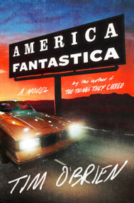 America Fantastica (A Novel) by Tim O'Brien, 9780063318502
