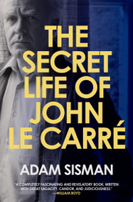 The Secret Life of John le Carre by Adam Sisman, 9780063341043