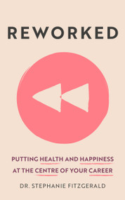 Reworked (Health and Happiness at the Centre of Your Career) by Stephanie Fitzgerald, 9781399806695
