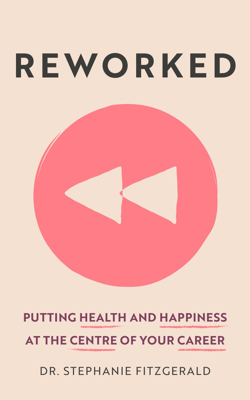 Reworked (Health and Happiness at the Centre of Your Career) by Stephanie Fitzgerald, 9781399806695
