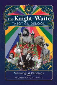 The Knight-Waite Tarot Guidebook by Michele Knight-Waite, 9781399807364