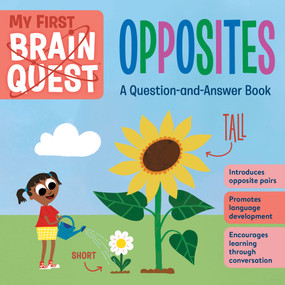 My First Brain Quest Opposites (A Question-and-Answer Book) by Workman Publishing, 9781523511129