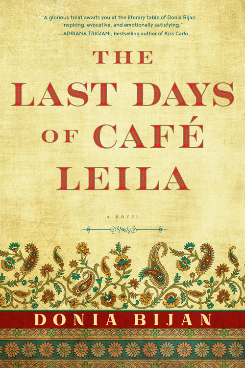 The Last Days of Café Leila (A Novel) by Donia Bijan, 9781616208035