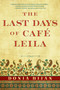 The Last Days of Café Leila (A Novel) by Donia Bijan, 9781616208035