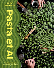Pasta et Al (The Many Shapes Of A Family Tradition) by Alec Morris, 9781743799000