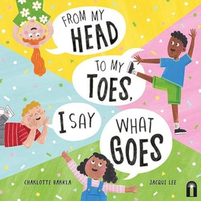 From My Head to My Toes I Say What Goes by Charlotte Barkla, Jacqui Lee, 9781760508142