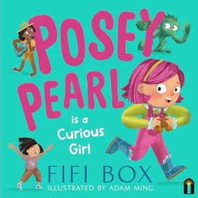Posey Pearl is a Curious Girl by Fifi Box, Adam Ming, 9781760508760