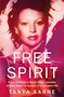 Free Spirit (From barefoot in Brazil to the catwalks of New York - a memoir of a fabulous life) by Tanya Sarne, 9781784728465