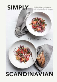 Simply Scandinavian (Cook and Eat the Easy Way, with Delicious Scandi Recipes) by Trine Hahnemann, 9781787139015