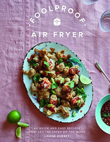 Foolproof Air Fryer (60 Quick and Easy Recipes That Let the Fryer Do the Work) by Louise Kenney, 9781787139671