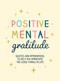 Positive Mental Gratitude (Quotes and Affirmations to Help You Appreciate the Good Things in Life) by Summersdale Publishers, 9781800078369