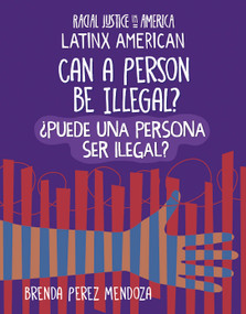 Can a Person Be Illegal? / ¿Puede una persona ser Ilegal? (Bilingual Edition) by Brenda Perez Mendoza, 9781668928585