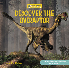 Discover the Oviraptor by Jennifer Zeiger, 9781668935590