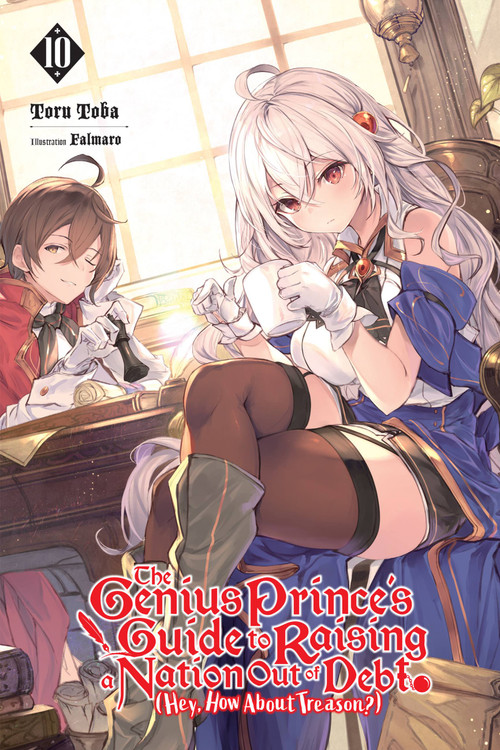 The Genius Prince's Guide to Raising a Nation Out of Debt (Hey, How About Treason?), Vol. 10 (light novel) by Toru Toba, Falmaro, Jessica Lange, 9781975342029