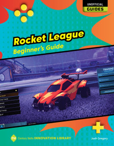 Rocket League: Beginner's Guide by Josh Gregory, 9781668927960