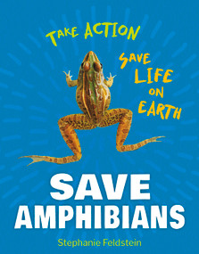 Save Amphibians - 9781668928547 by Stephanie Feldstein, 9781668928547