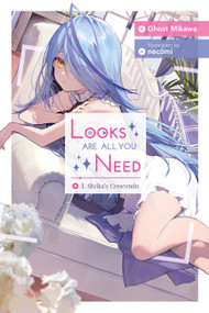 Looks Are All You Need, Vol. 1 (Shiika's Crescendo) by Ghost Ghost Mikawa, necomi, Evie Lund, 9781975371258