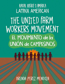 The United Farm Workers Movement / El movimiento de la Unión de Campesinos (Bilingual Edition) - 9781668927564 by Brenda Perez Mendoza, 9781668927564